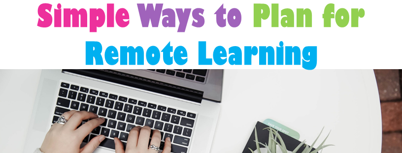 Simple Ways to Plan for Remote Learning